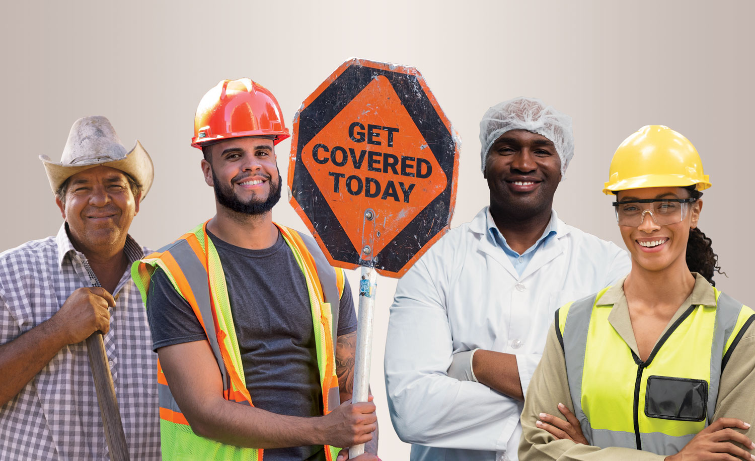 workers of all different kinds smiling with a sign that says Get Covered Today